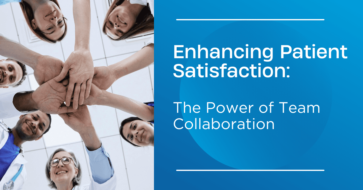 Enhancing Patient Satisfaction:  The Power of Team Collaboration